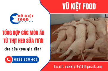 Tổng hợp các món ăn từ thịt heo sữa tươi cho bữa cơm gia đình